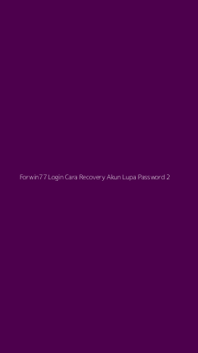 Tampilan Antarmuka Aplikasi Forwin77 Login Cara Recovery Akun Lupa Password - 2