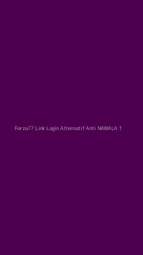 Tampilan Antarmuka Aplikasi Forza77 Link Login Alternatif Anti Nawala - 1