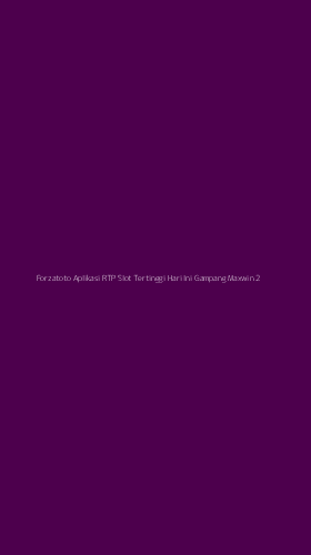 Tampilan Antarmuka Aplikasi Forzatoto Aplikasi Rtp Slot Tertinggi Hari Ini Gampang Maxwin - 2