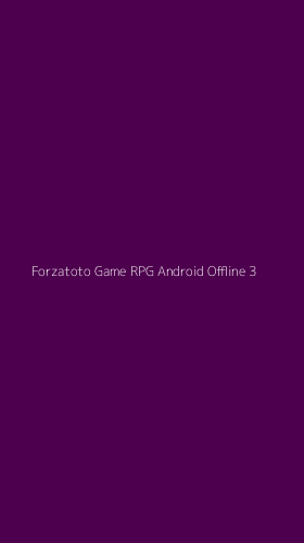 Tampilan Antarmuka Aplikasi Forzatoto Game Rpg Android Offline - 3