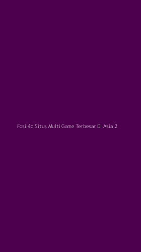 Tampilan Antarmuka Aplikasi Fosil4d Situs Multi Game Terbesar Di Asia - 2