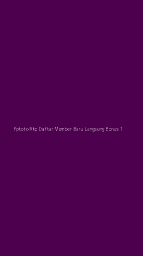 Tampilan Antarmuka Aplikasi Fptoto Rtp Daftar Member Baru Langsung Bonus - 1