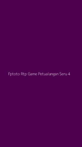 Tampilan Antarmuka Aplikasi Fptoto Rtp Game Petualangan Seru - 4
