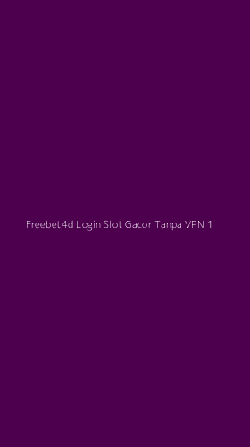 Tampilan Antarmuka Aplikasi Freebet4d Login Slot Gacor Tanpa Vpn - 1