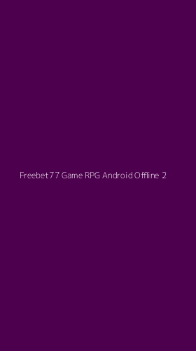 Tampilan Antarmuka Aplikasi Freebet77 Game Rpg Android Offline - 2