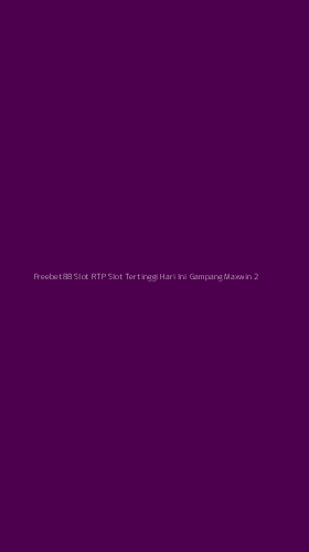 Tampilan Antarmuka Aplikasi Freebet88 Slot Rtp Slot Tertinggi Hari Ini Gampang Maxwin - 2