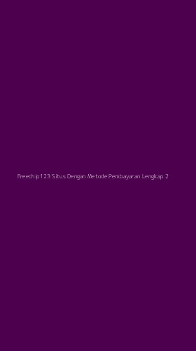Tampilan Antarmuka Aplikasi Freechip123 Situs Dengan Metode Pembayaran Lengkap - 2