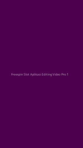 Tampilan Antarmuka Aplikasi Freespin Slot Aplikasi Editing Video Pro - 1