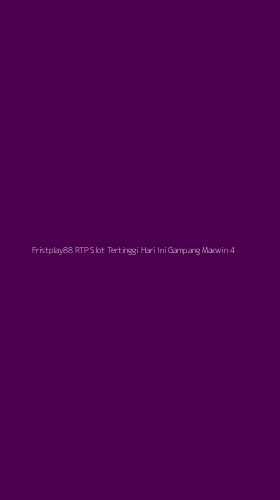 Tampilan Antarmuka Aplikasi Fristplay88 Rtp Slot Tertinggi Hari Ini Gampang Maxwin - 4