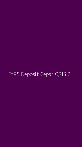 Tampilan Antarmuka Aplikasi Ft95 Deposit Cepat Qris - 2