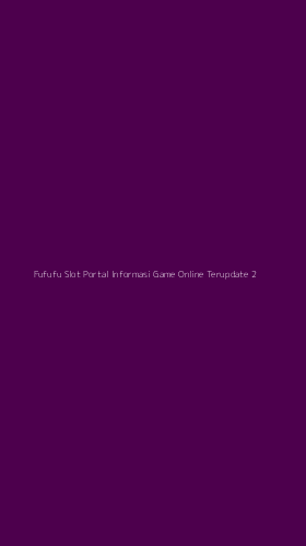 Tampilan Antarmuka Aplikasi Fufufu Slot Portal Informasi Game Online Terupdate - 2