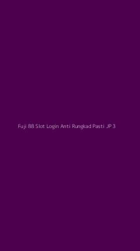 Tampilan Antarmuka Aplikasi Fuji 88 Slot Login Anti Rungkad Pasti Jp - 3