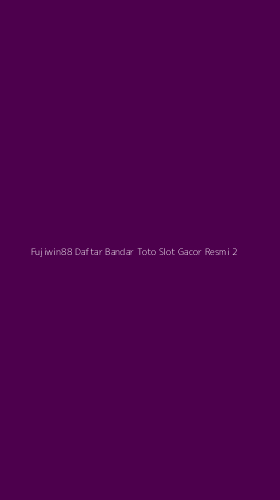 Tampilan Antarmuka Aplikasi Fujiwin88 Daftar Bandar Toto Slot Gacor Resmi - 2