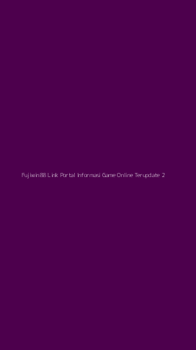 Tampilan Antarmuka Aplikasi Fujiwin88 Link Portal Informasi Game Online Terupdate - 2