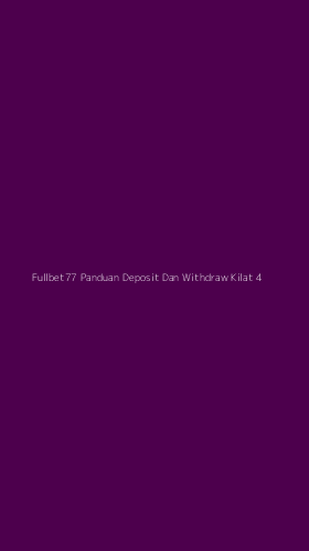 Tampilan Antarmuka Aplikasi Fullbet77 Panduan Deposit Dan Withdraw Kilat - 4