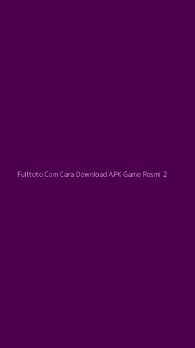 Tampilan Antarmuka Aplikasi Fulltoto Com Cara Download Apk Game Resmi - 2