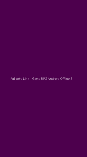 Tampilan Antarmuka Aplikasi Fulltoto Link - Game RPG Android Offline - 3