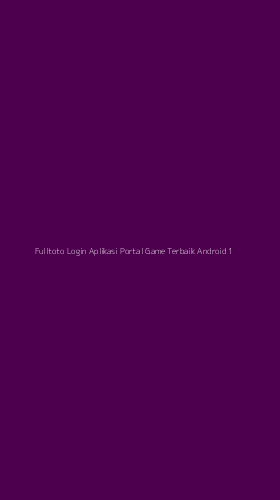 Tampilan Antarmuka Aplikasi Fulltoto Login Aplikasi Portal Game Terbaik Android - 1