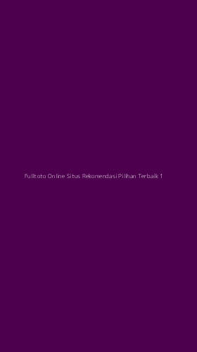 Tampilan Antarmuka Aplikasi Fulltoto Online Situs Rekomendasi Pilihan Terbaik - 1