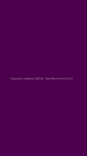 Tampilan Antarmuka Aplikasi Fulustoto Aplikasi Daftar Slot Resmi Android - 3