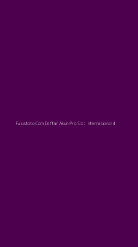 Tampilan Antarmuka Aplikasi Fulustoto Com Daftar Akun Pro Slot Internasional - 4