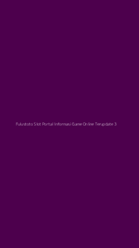 Tampilan Antarmuka Aplikasi Fulustoto Slot Portal Informasi Game Online Terupdate - 3