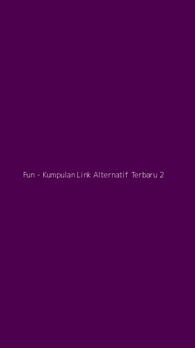 Tampilan Antarmuka Aplikasi Fun - Kumpulan Link Alternatif Terbaru - 2