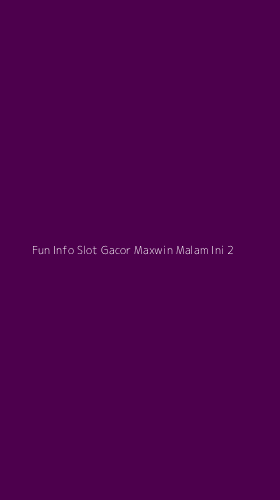Tampilan Antarmuka Aplikasi Fun Info Slot Gacor Maxwin Malam Ini - 2