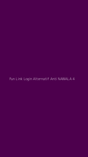 Tampilan Antarmuka Aplikasi Fun Link Login Alternatif Anti Nawala - 4