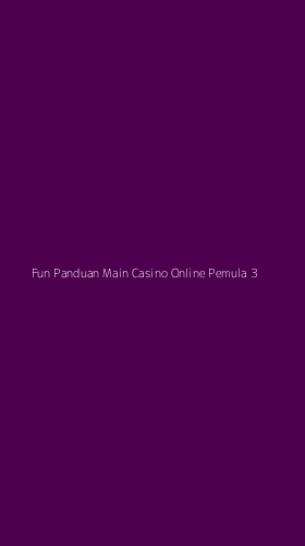 Tampilan Antarmuka Aplikasi Fun Panduan Main Casino Online Pemula - 3