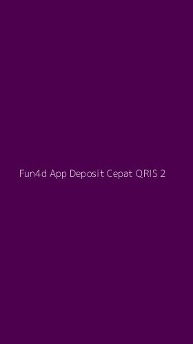 Tampilan Antarmuka Aplikasi Fun4d App Deposit Cepat Qris - 2