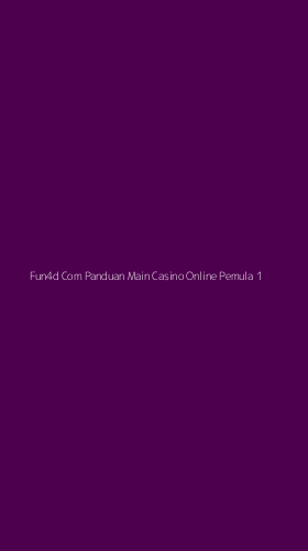 Tampilan Antarmuka Aplikasi Fun4d Com Panduan Main Casino Online Pemula - 1