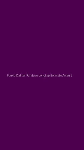 Tampilan Antarmuka Aplikasi Fun4d Daftar Panduan Lengkap Bermain Aman - 2