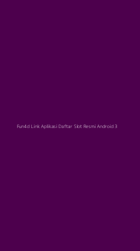 Tampilan Antarmuka Aplikasi Fun4d Link Aplikasi Daftar Slot Resmi Android - 3