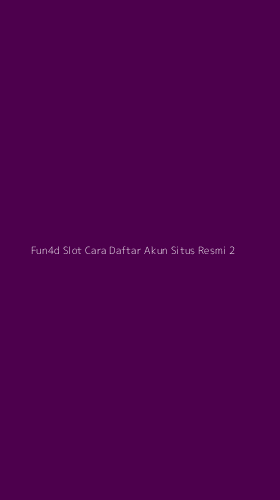Tampilan Antarmuka Aplikasi Fun4d Slot Cara Daftar Akun Situs Resmi - 2