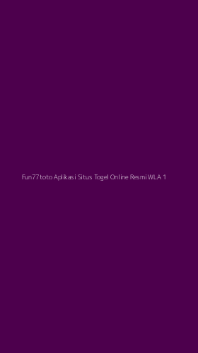 Tampilan Antarmuka Aplikasi Fun77toto Aplikasi Situs Togel Online Resmi Wla - 1
