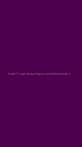 Tampilan Antarmuka Aplikasi Funbet77 Login Panduan Deposit Dan Withdraw Kilat - 3