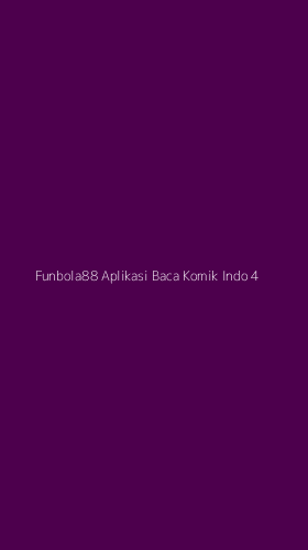 Tampilan Antarmuka Aplikasi Funbola88 Aplikasi Baca Komik Indo - 4
