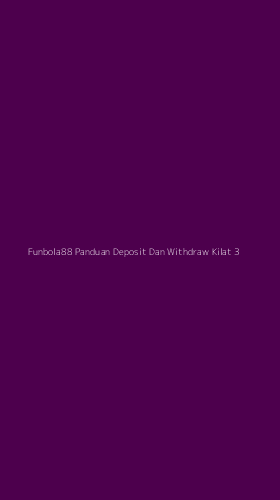 Tampilan Antarmuka Aplikasi Funbola88 Panduan Deposit Dan Withdraw Kilat - 3