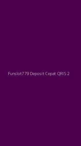 Tampilan Antarmuka Aplikasi Funslot779 Deposit Cepat Qris - 2