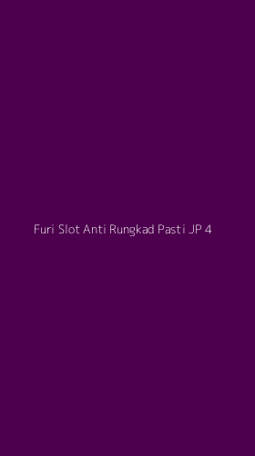 Tampilan Antarmuka Aplikasi Furi Slot Anti Rungkad Pasti Jp - 4