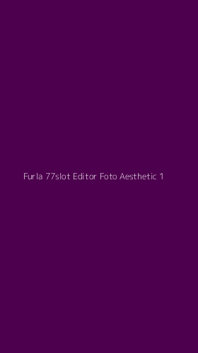 Tampilan Antarmuka Aplikasi Furla 77slot Editor Foto Aesthetic - 1
