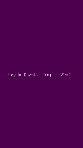 Tampilan Antarmuka Aplikasi Furyslot Download Template Web - 2