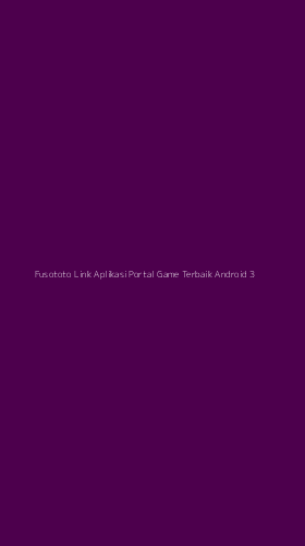 Tampilan Antarmuka Aplikasi Fusototo Link Aplikasi Portal Game Terbaik Android - 3