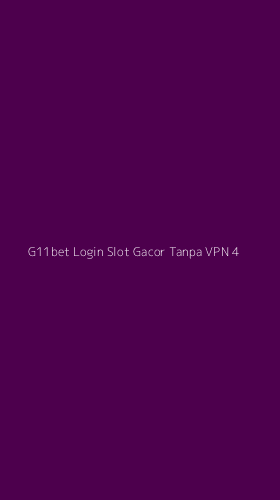 Tampilan Antarmuka Aplikasi G11bet Login Slot Gacor Tanpa Vpn - 4