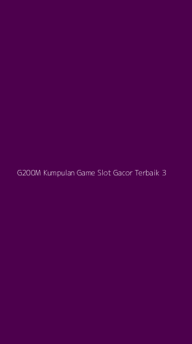 Tampilan Antarmuka Aplikasi G200m Kumpulan Game Slot Gacor Terbaik - 3