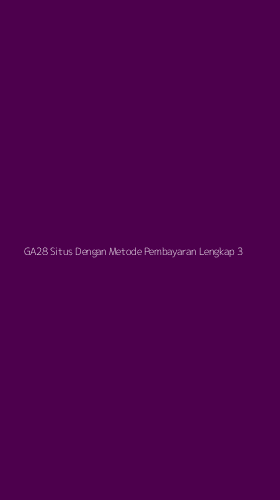 Tampilan Antarmuka Aplikasi Ga28 Situs Dengan Metode Pembayaran Lengkap - 3