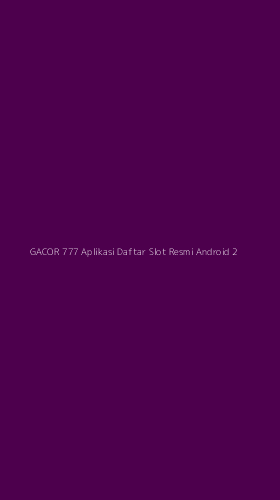 Tampilan Antarmuka Aplikasi Gacor 777 Aplikasi Daftar Slot Resmi Android - 2