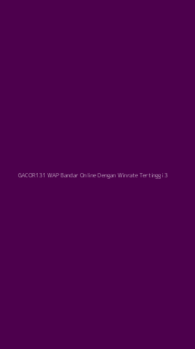 Tampilan Antarmuka Aplikasi Gacor131 Wap Bandar Online Dengan Winrate Tertinggi - 3