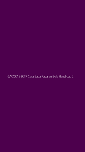 Tampilan Antarmuka Aplikasi Gacor138rtp Cara Baca Pasaran Bola Handicap - 2